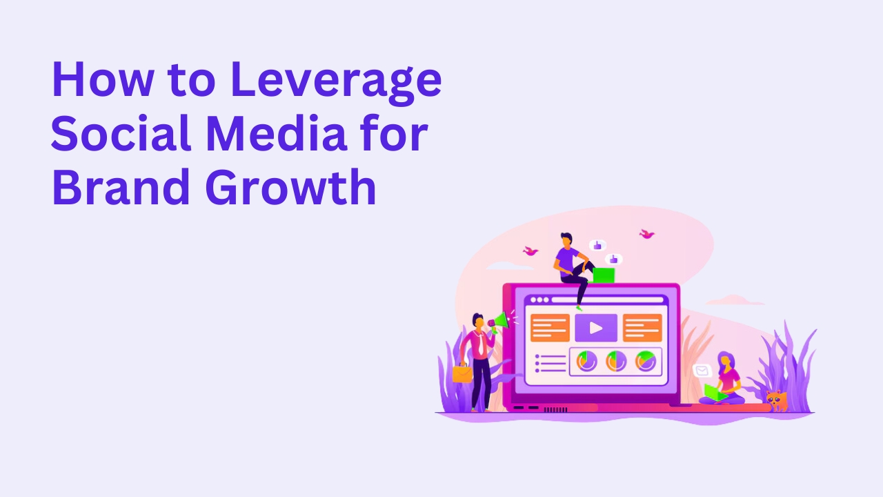 How to Leverage Social Media for Brand Growth