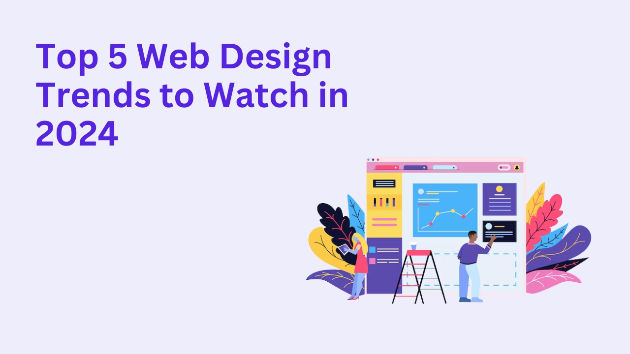 Top 5 Web Design Trends to Watch in 2024