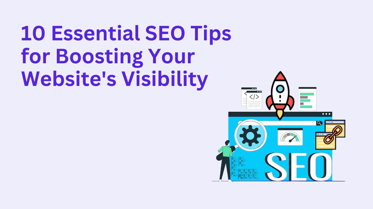 10 Essential SEO Tips for Boosting Your Website's Visibility