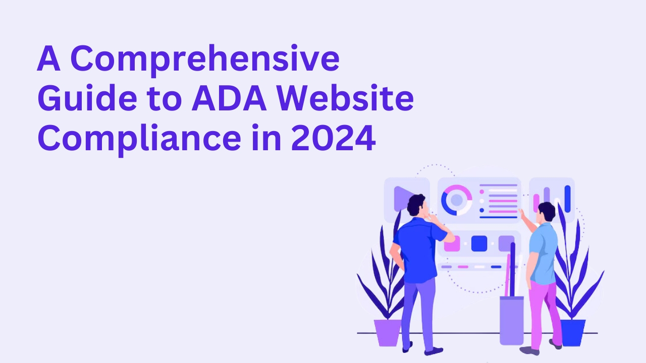 A Comprehensive Guide to ADA Website Compliance in 2024