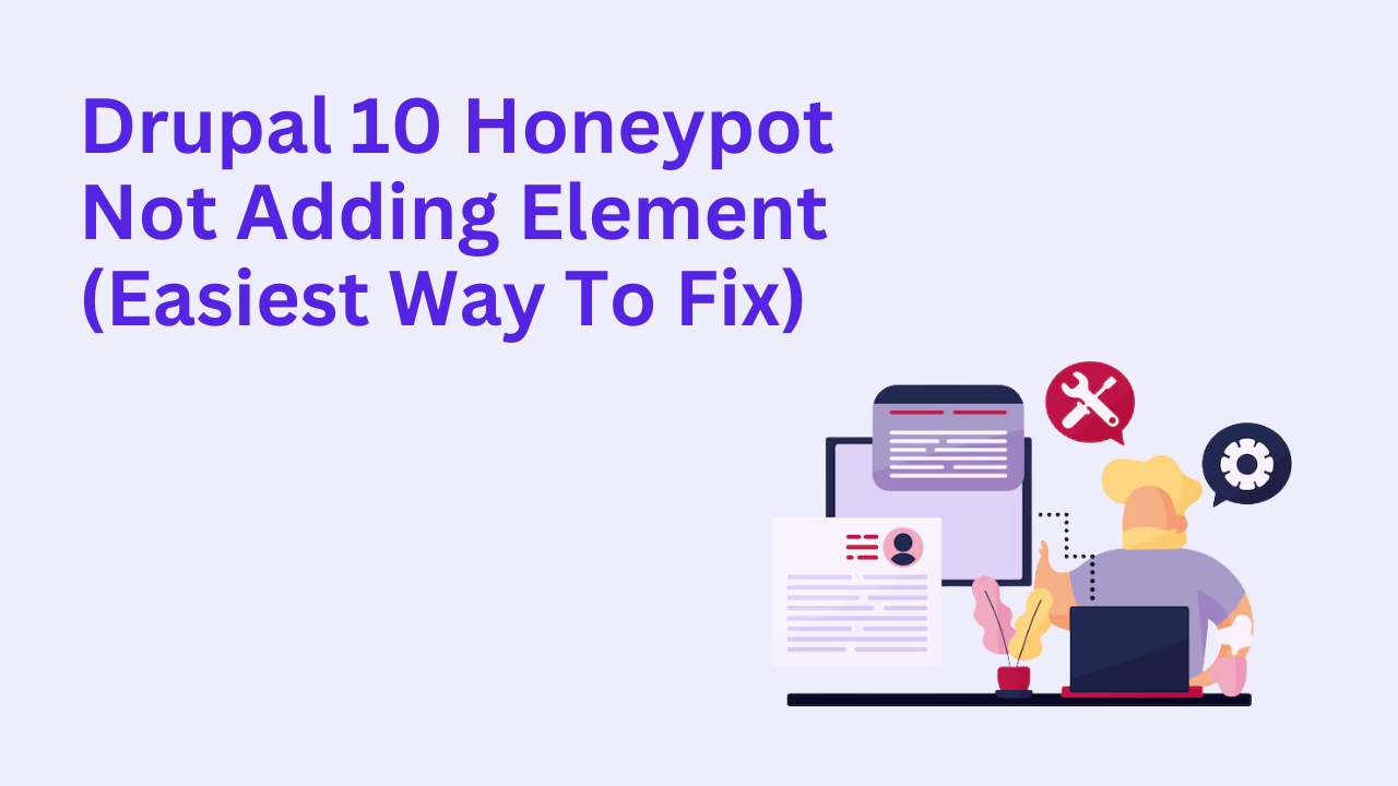 Drupal 10 Honeypot Not Adding Element (Easiest Way To Fix)