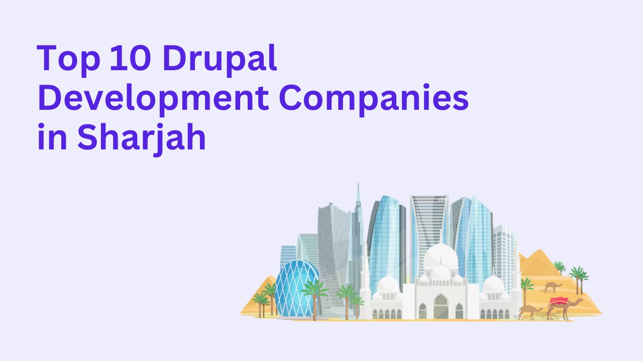 Top 10 Drupal Development Companies in Sharjah