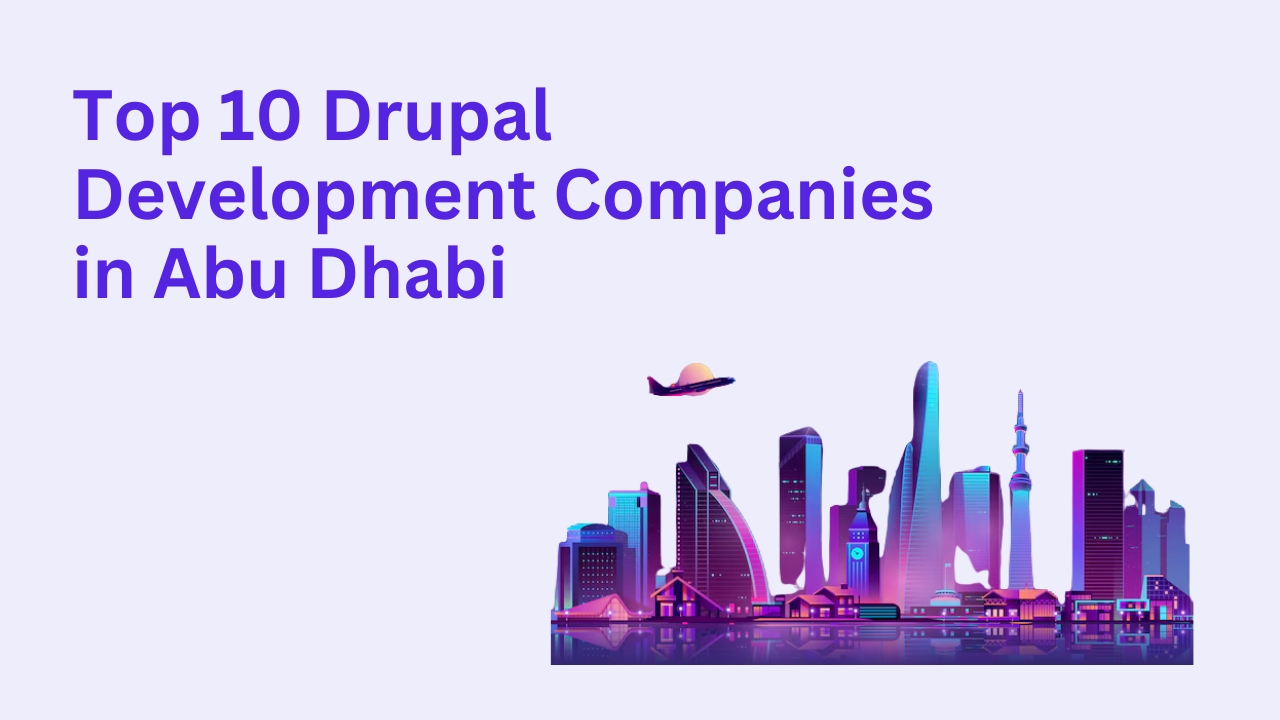 Top 10 Drupal Development Companies in Abu Dhabi