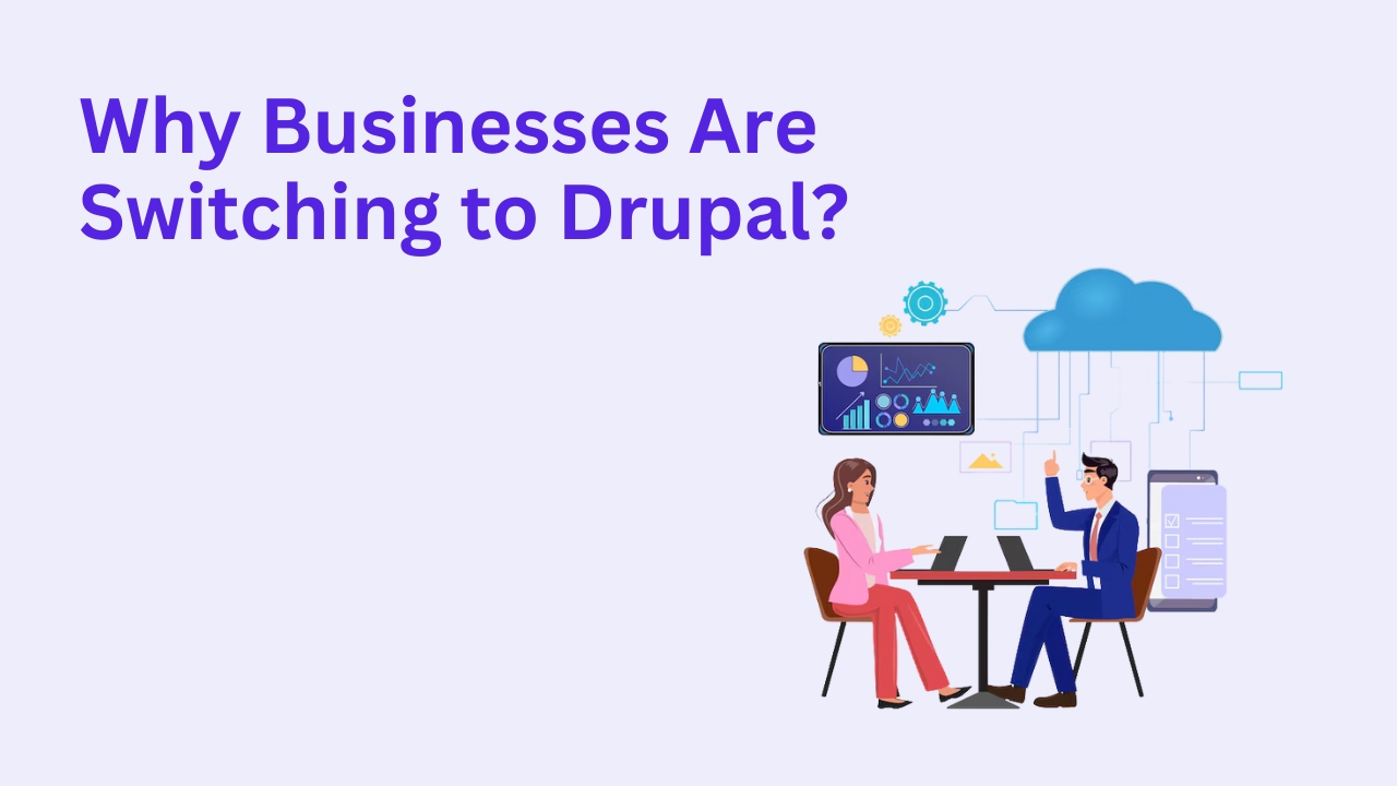 Why Businesses Are Switching to Drupal?