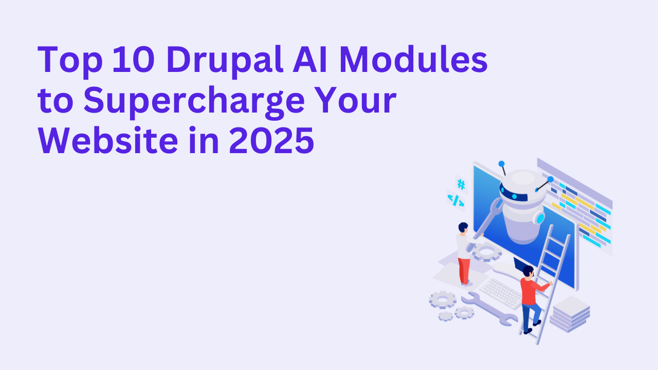 Top 10 Drupal AI Modules to Supercharge Your Website in 2025