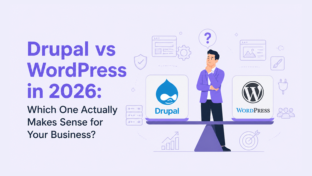 Drupal vs WordPress in 2026: Which One Actually Makes Sense for Your Business?