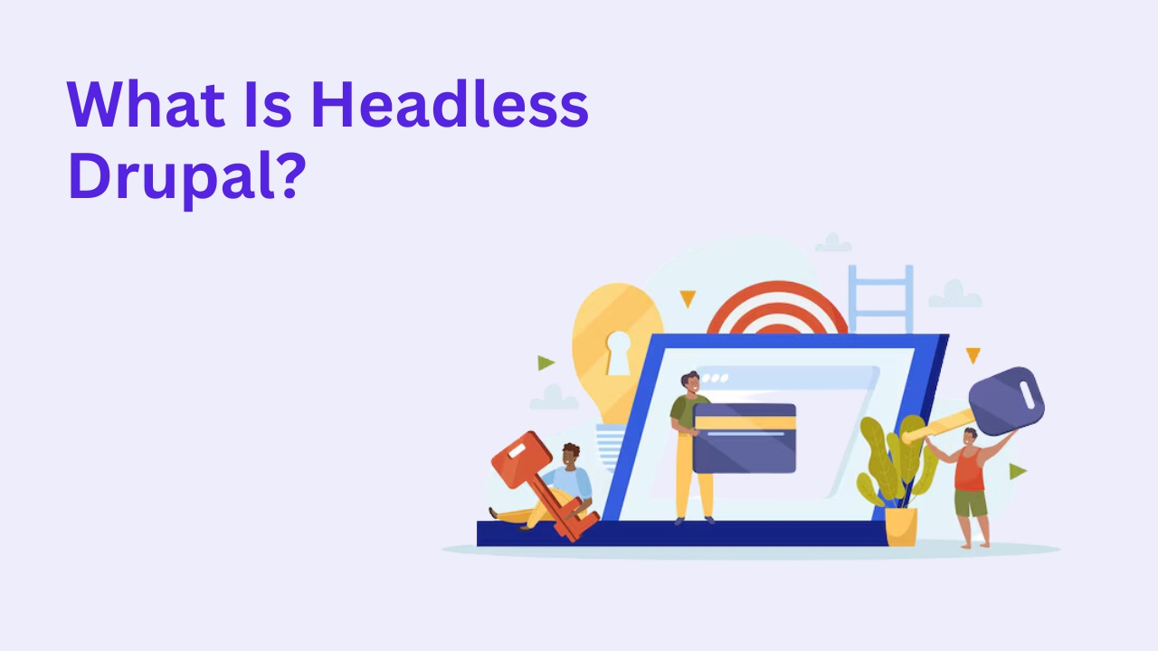 What Is Headless Drupal?