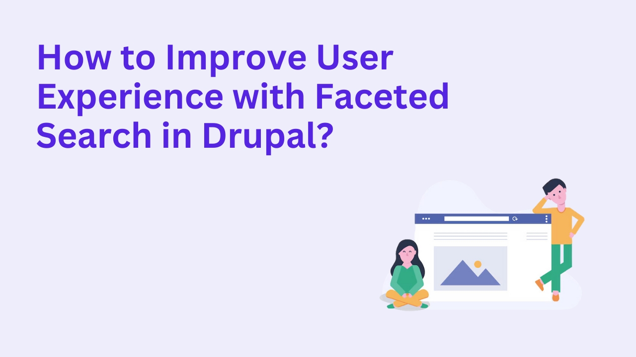 How to Improve User Experience with Faceted Search in Drupal