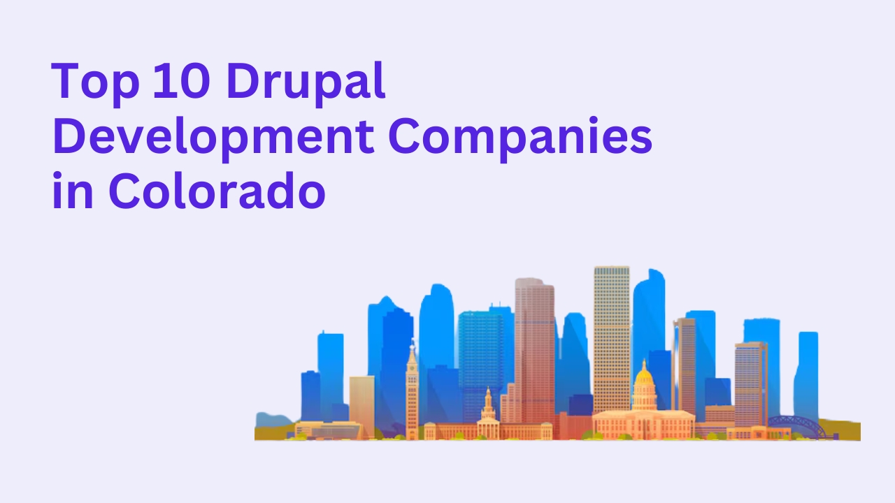 Top 10 Drupal Development Companies in Colorado