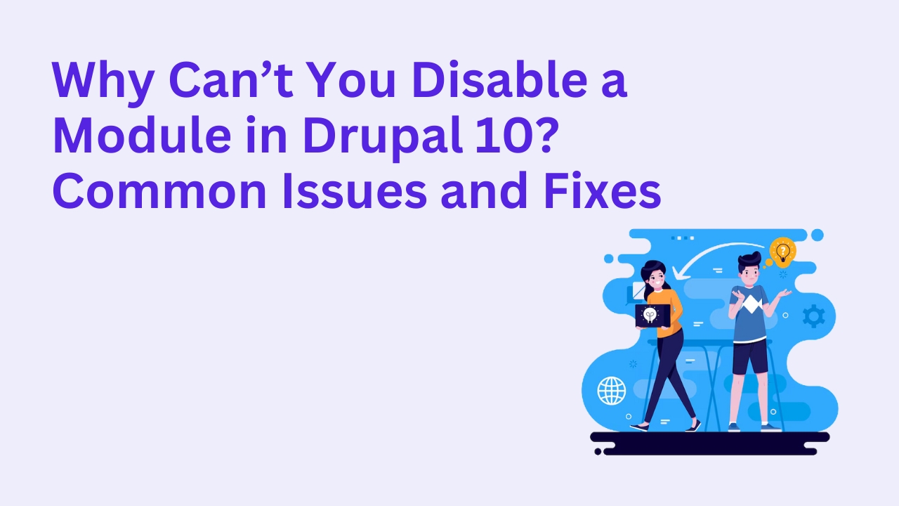 Why Can’t You Disable a Module in Drupal 10? Common Issues and Fixes