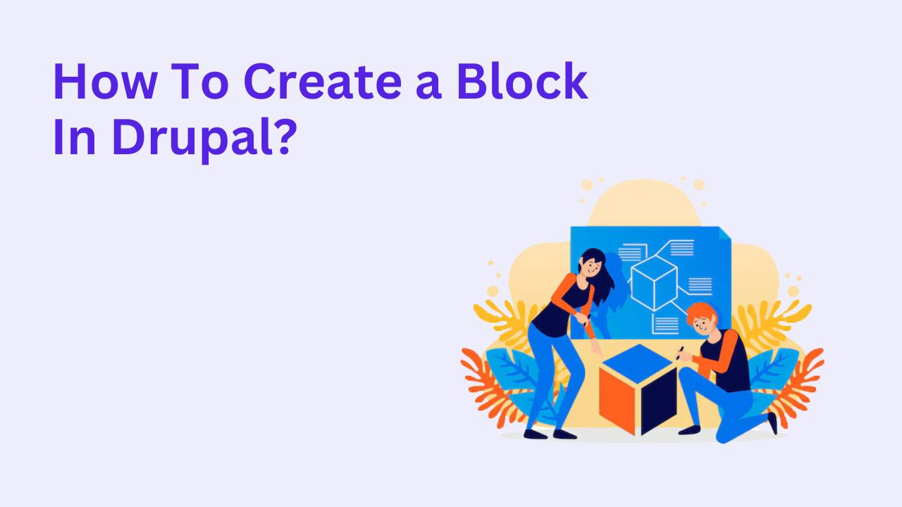 How To Create a Block in Drupal?