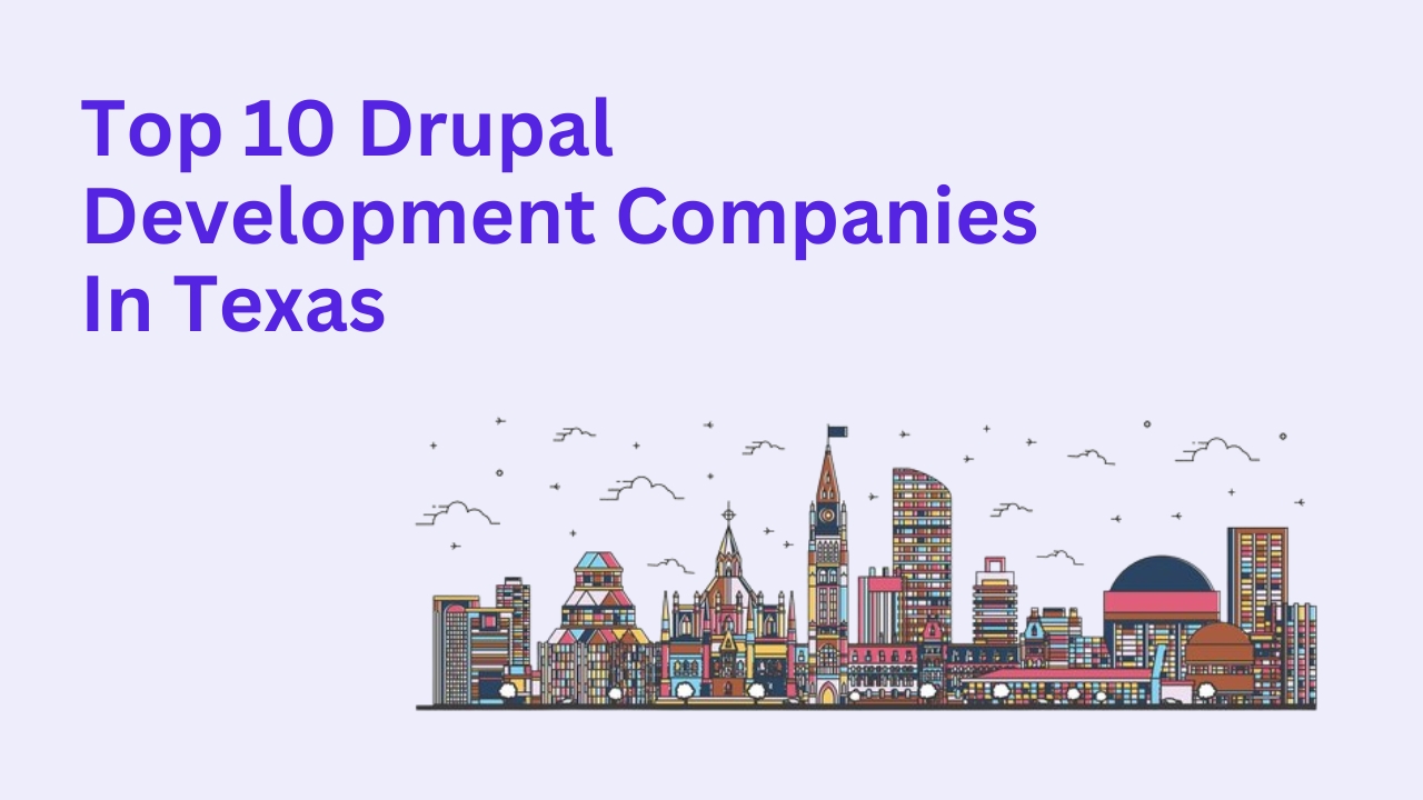 Top 10 Drupal Development Companies in Texas