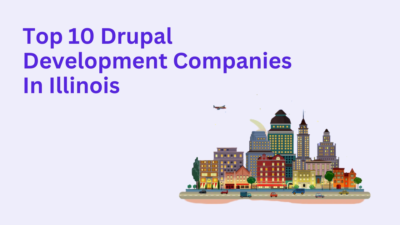 Top 10 Drupal Development Companies in Illinois