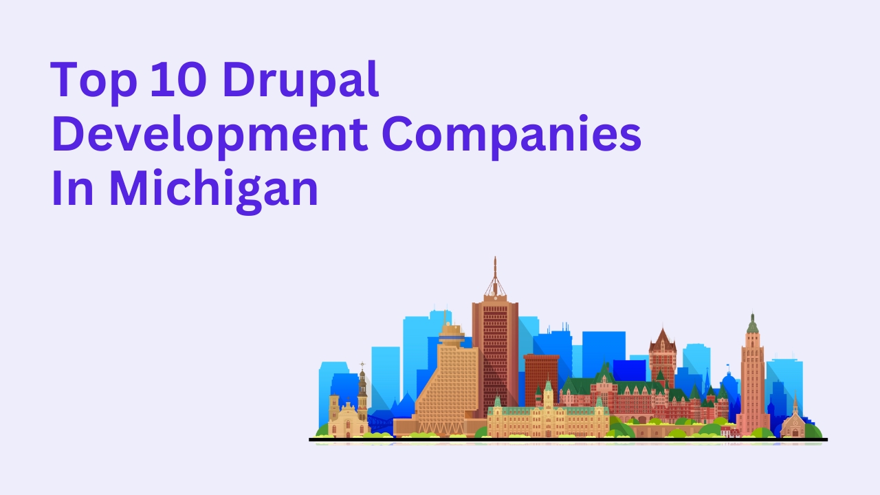 Top 10 Drupal Development Companies in Michigan