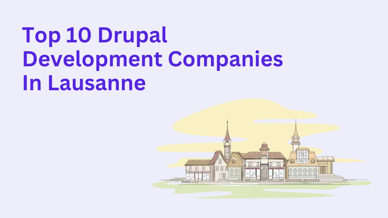 drupal development companies in lausanne