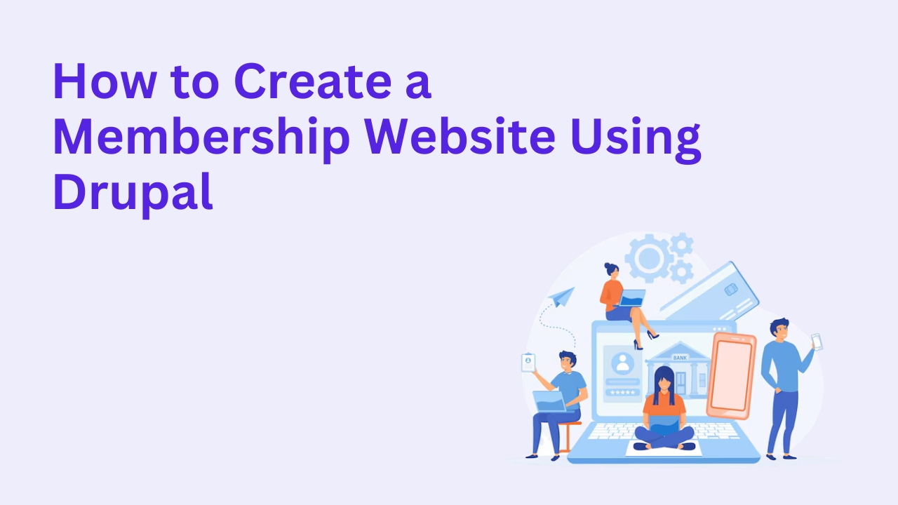 How to Create a Membership Website Using Drupal