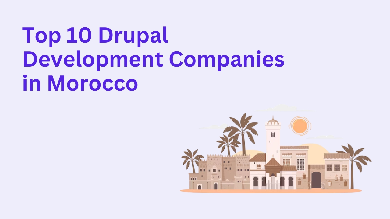 Drupal Development Companies in Morocco