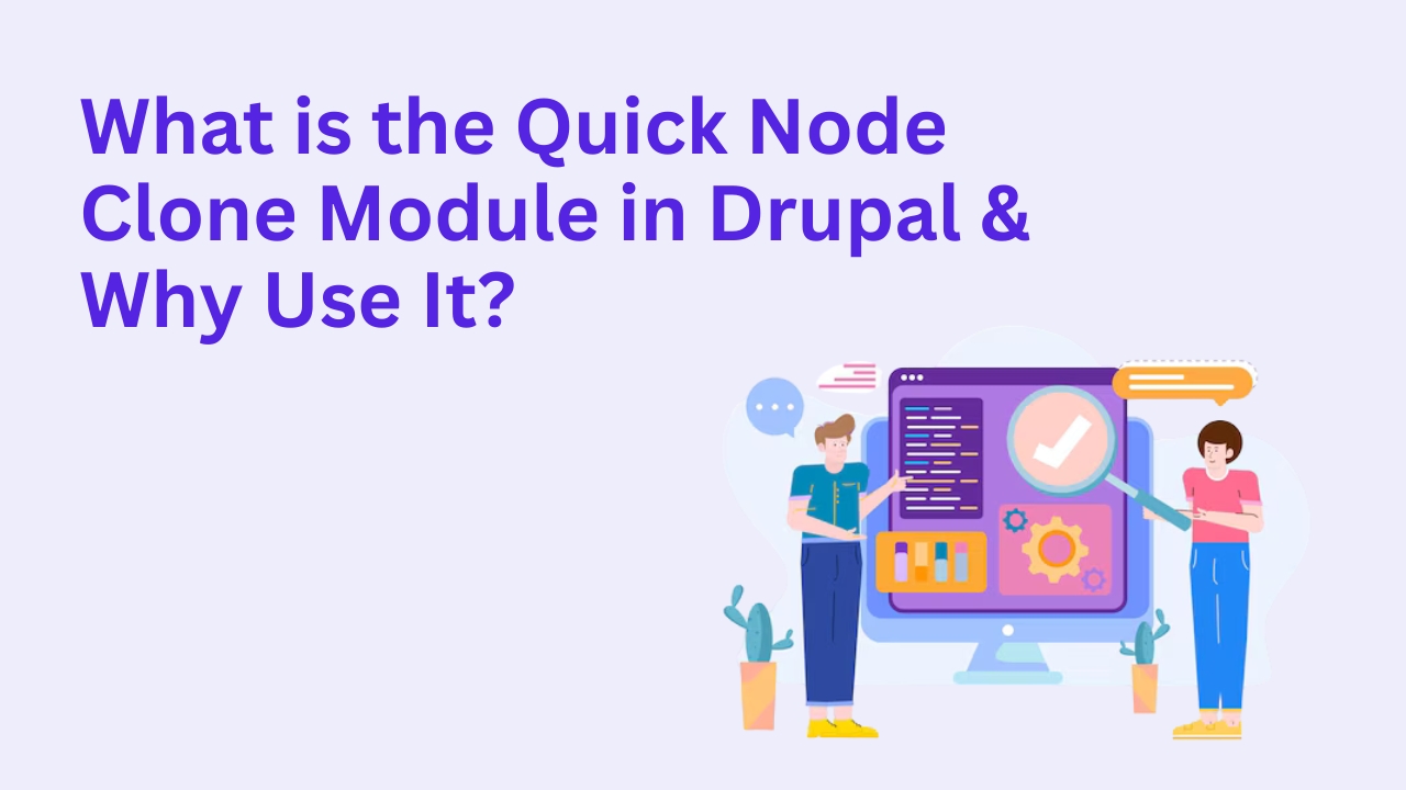 What is the Quick Node Clone Module in Drupal & Why Use It?