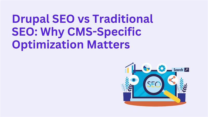 Drupal SEO vs Traditional SEO: Why CMS-Specific Optimization Matters