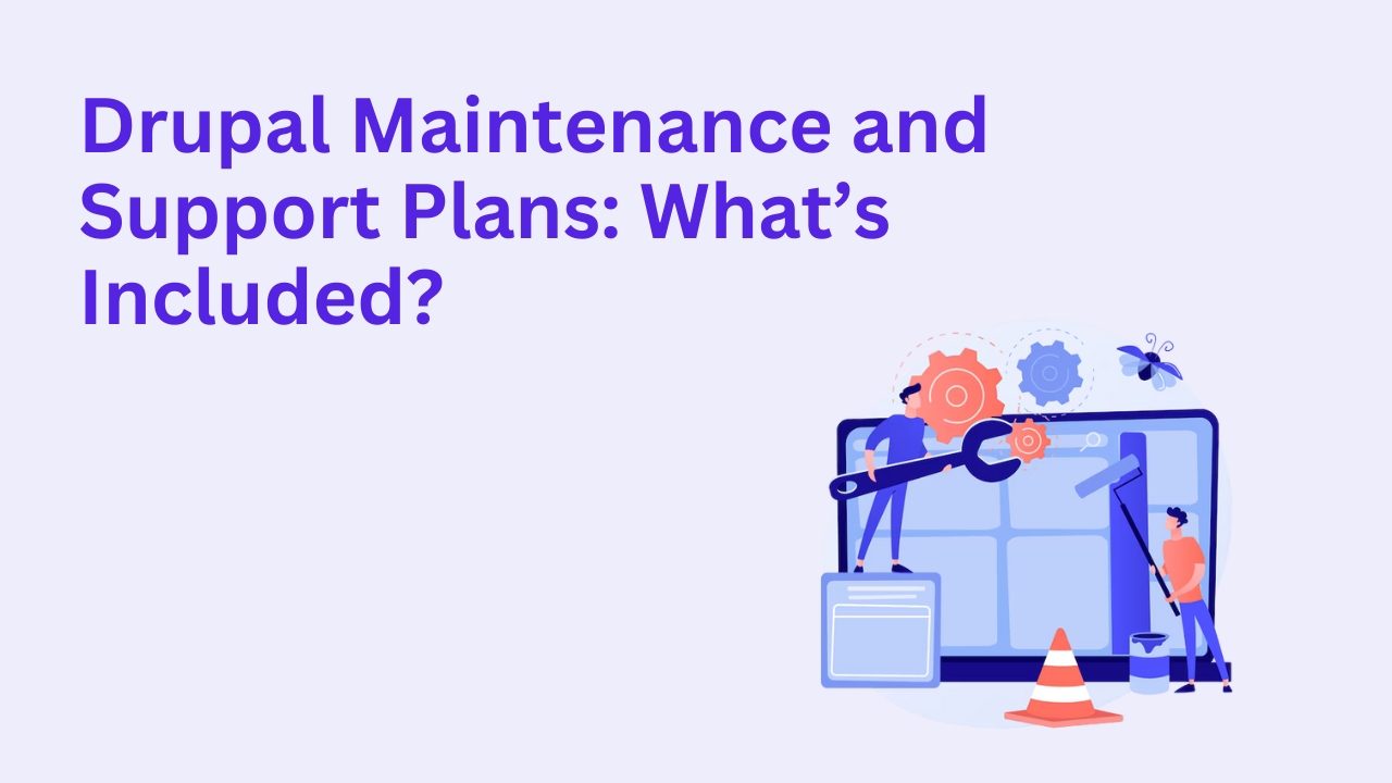 Drupal Maintenance and Support Plans: What’s Included?