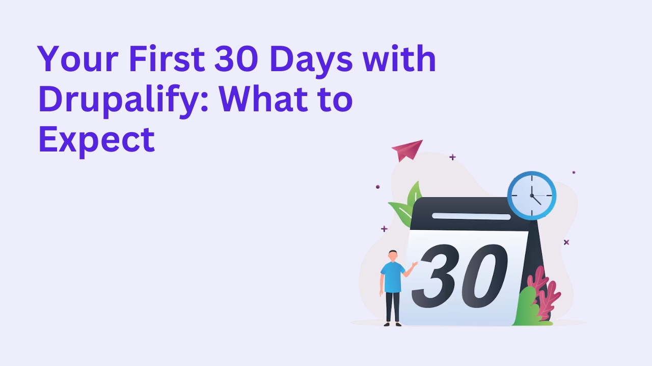 Your First 30 Days with Drupalify: What to Expect