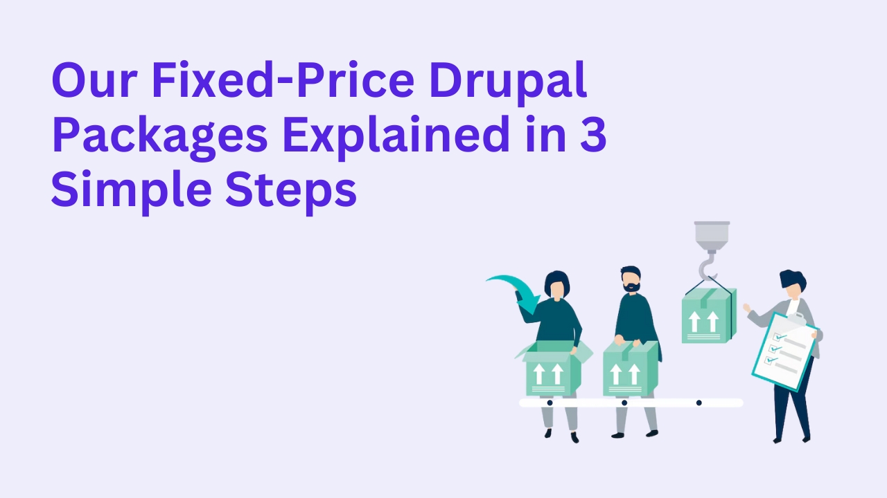 Our Fixed-Price Drupal Packages Explained in 3 Simple Steps