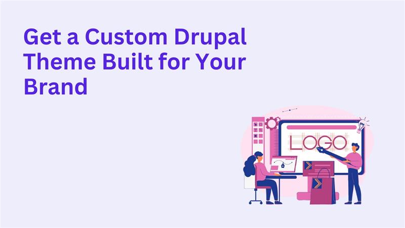 Get a Custom Drupal Theme Built for Your Brand