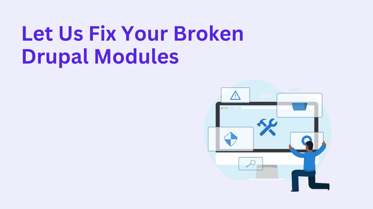 Let Us Fix Your Broken Drupal Modules