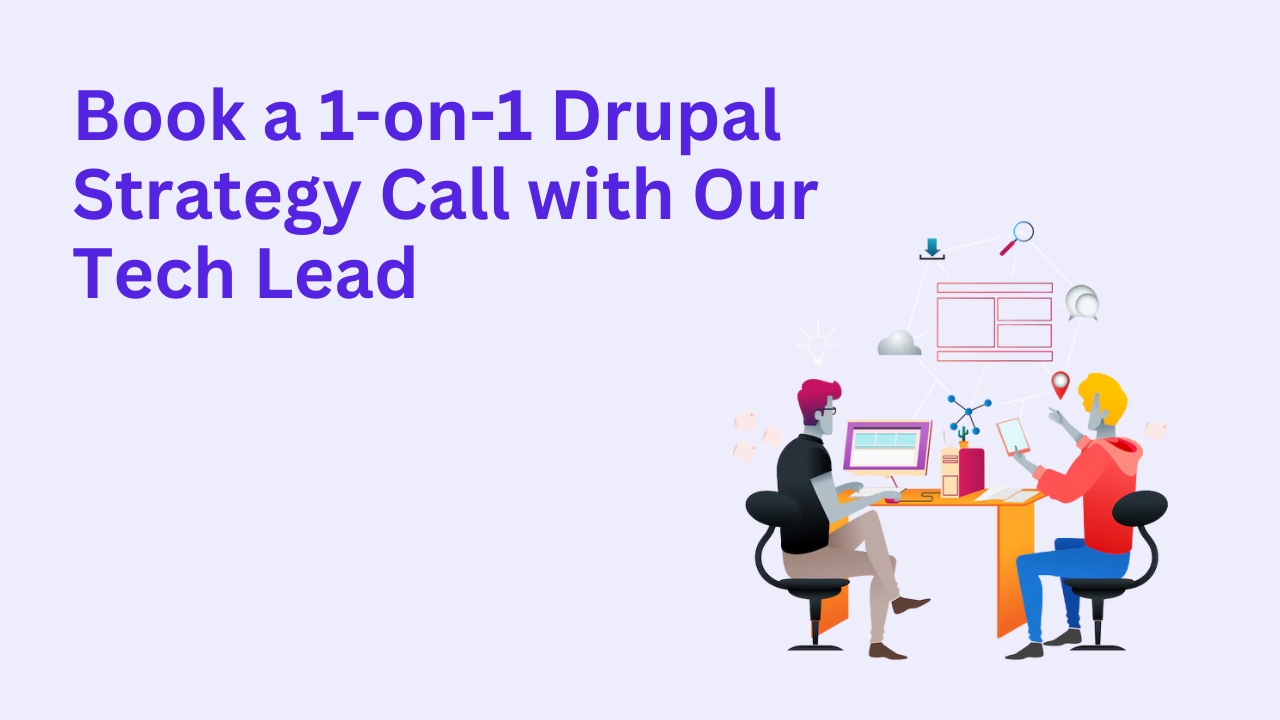 Book a 1-on-1 Drupal Strategy Call with Our Tech Lead