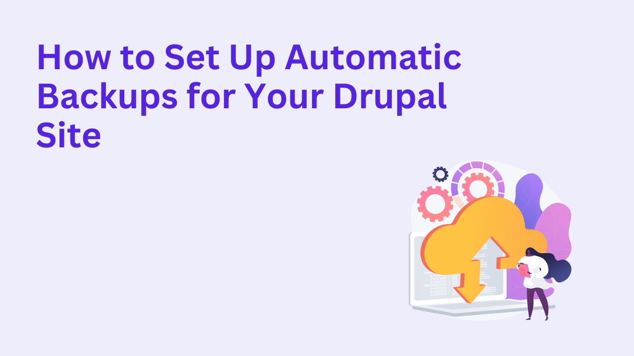 How to Set Up Automatic Backups for Your Drupal Site