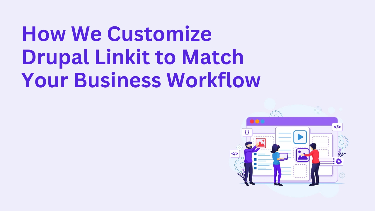 How We Customize Drupal Linkit to Match Your Business Workflow