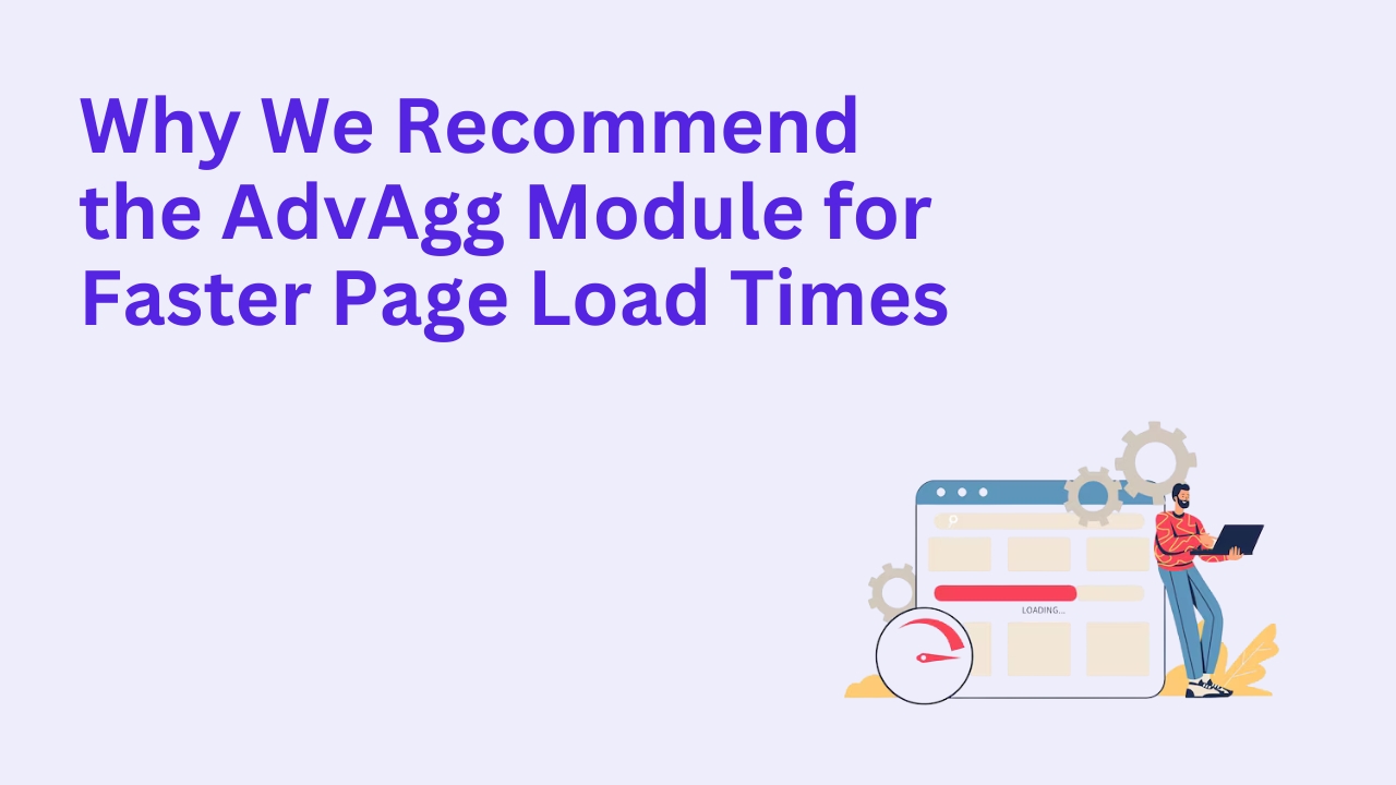 Why We Recommend the AdvAgg Module for Faster Page Load Times