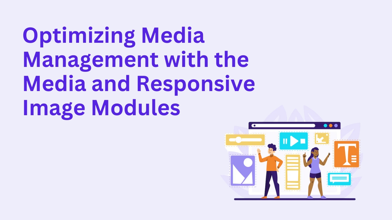 Optimizing Media Management with the Media and Responsive Image Modules