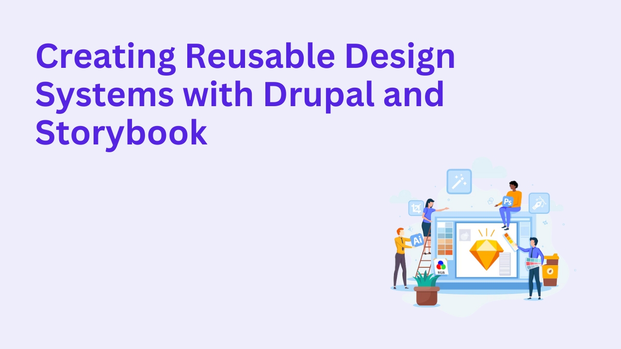 Creating Reusable Design Systems with Drupal and Storybook