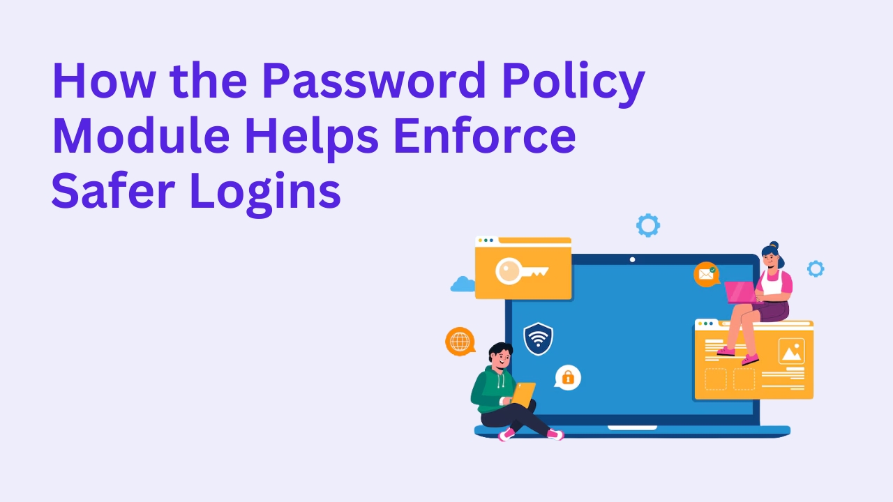 How the Password Policy Module Helps Enforce Safer Logins