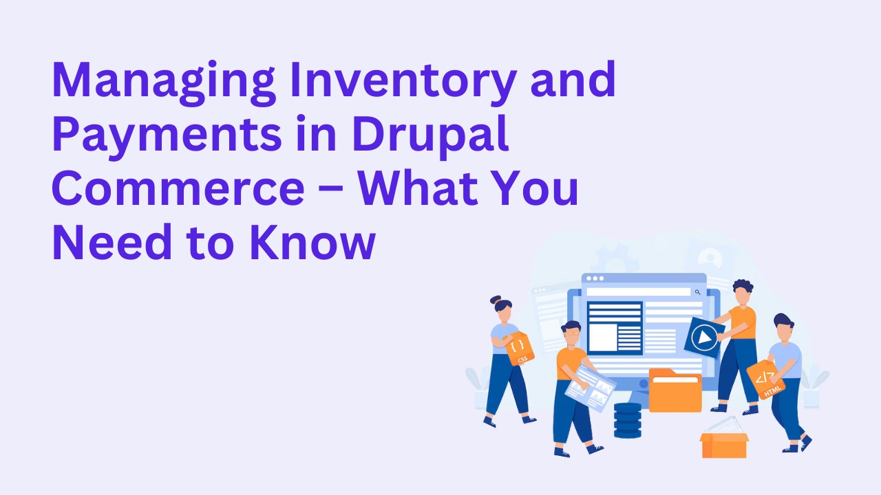 Managing Inventory and Payments in Drupal Commerce – What You Need to Know