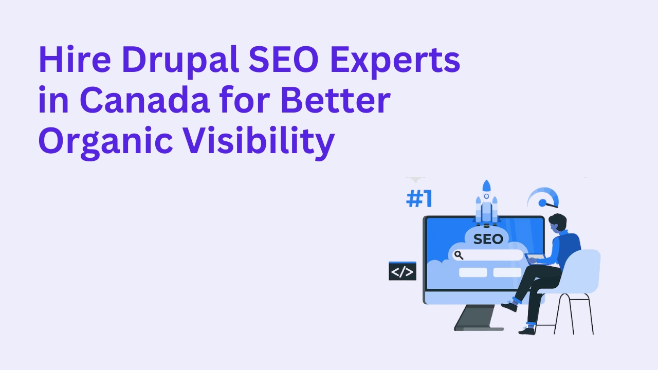 Hire Drupal SEO Experts in Canada for Better Organic Visibility
