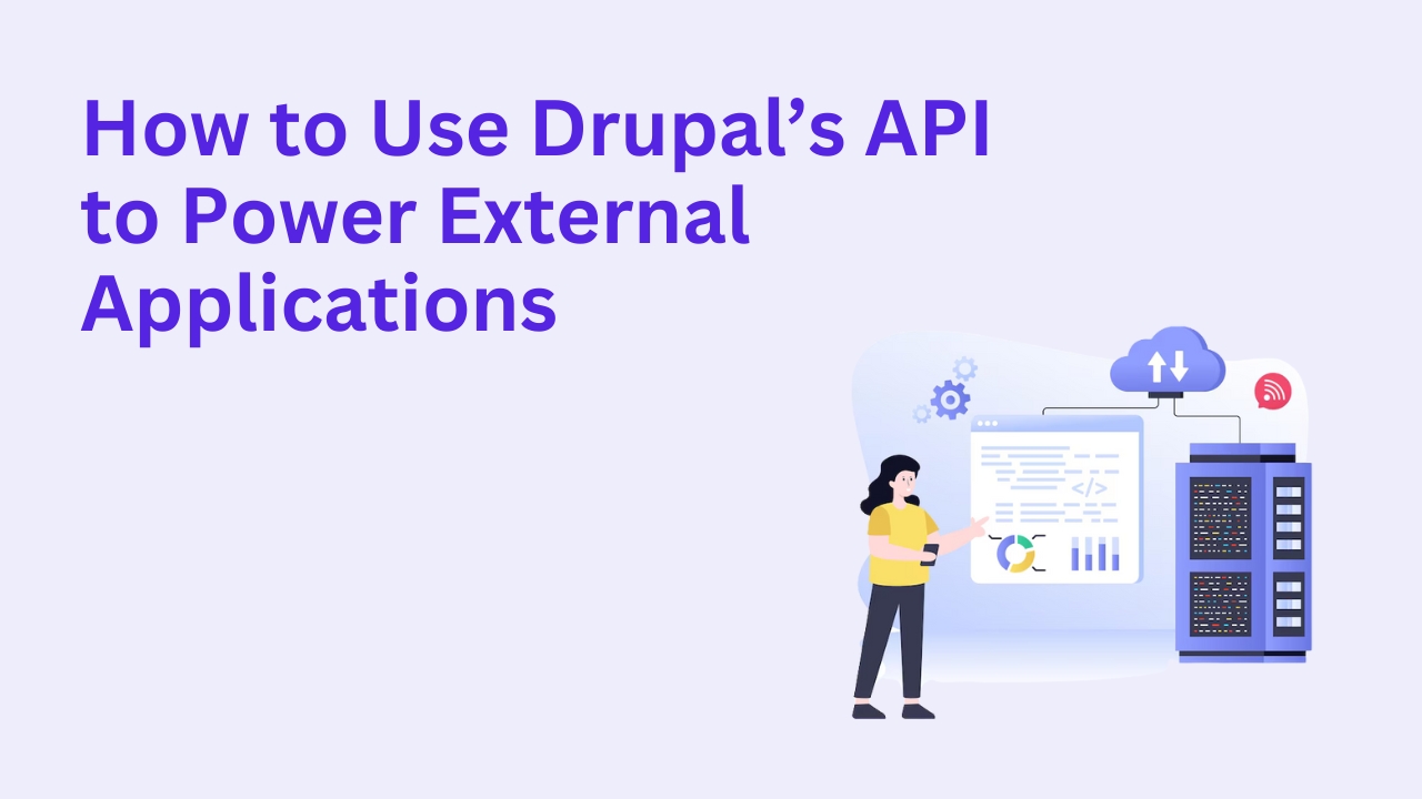 How to Use Drupal’s API to Power External Applications