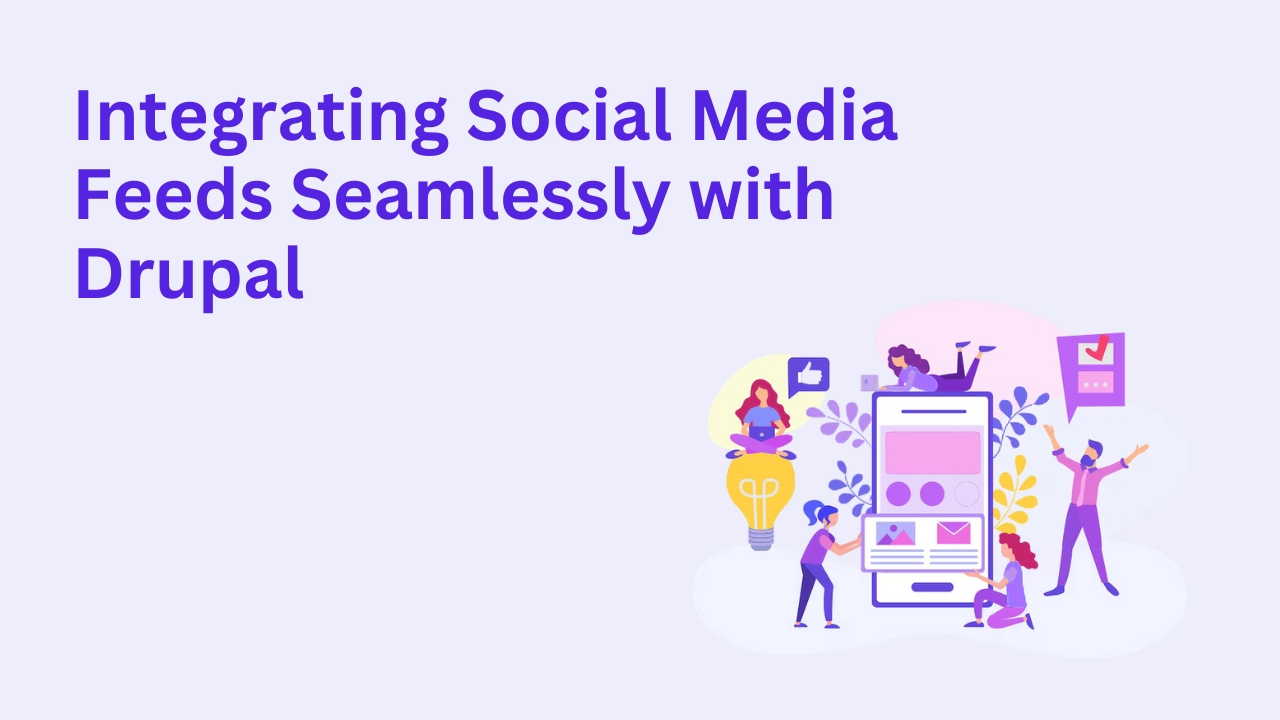 How To Integrate Social Media Feeds Seamlessly with Drupal