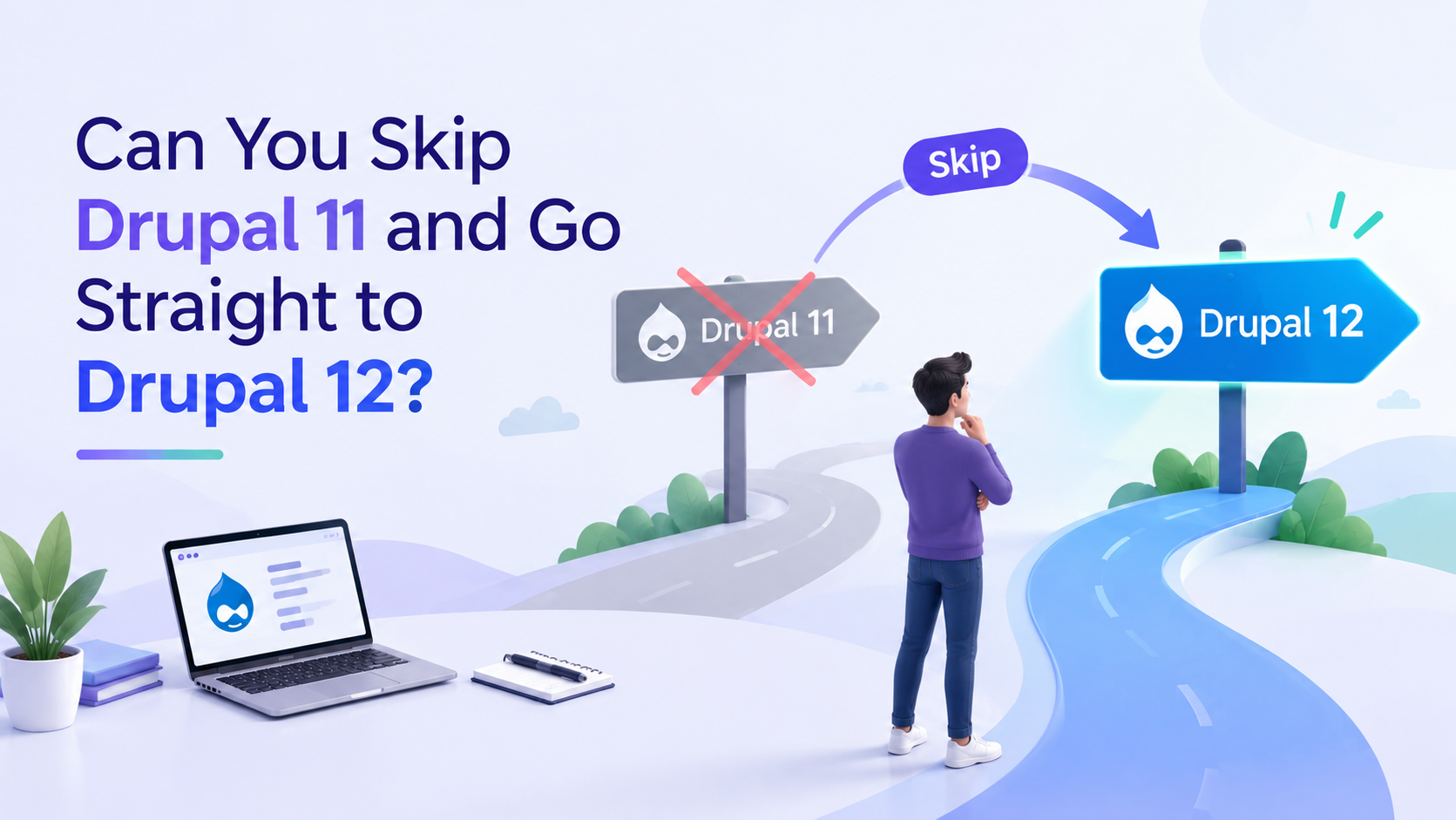 Can You Skip Drupal 11 and Go Straight to Drupal 12?