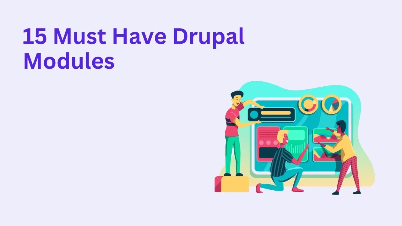 15 Must Have Drupal Modules