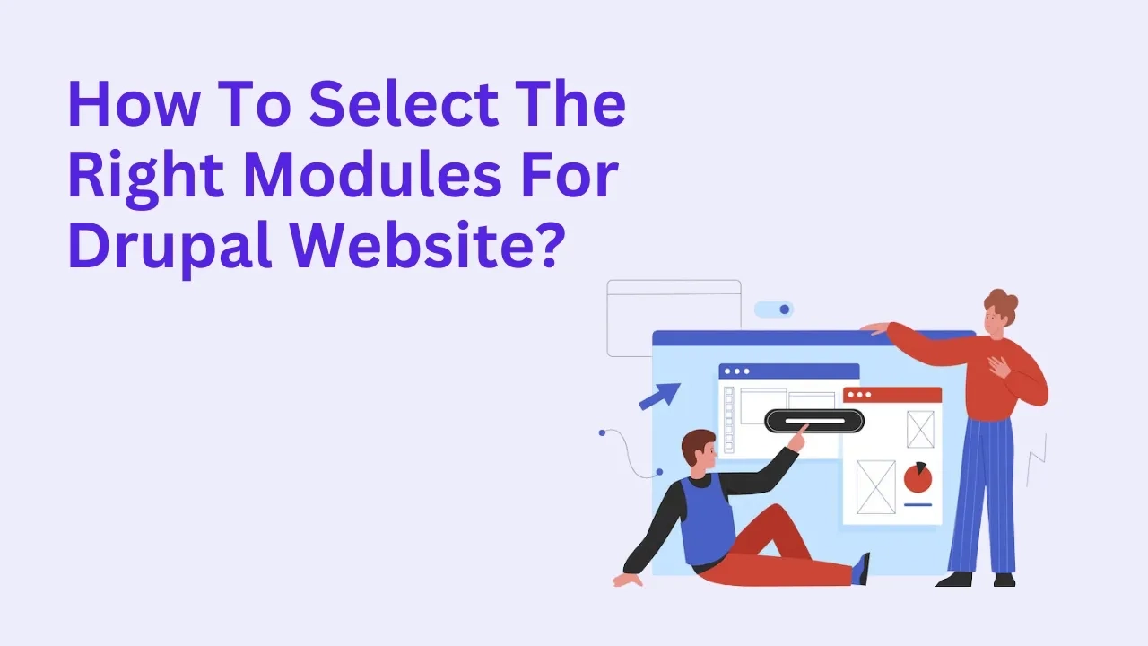 How To Select The Right Modules For Drupal Website?