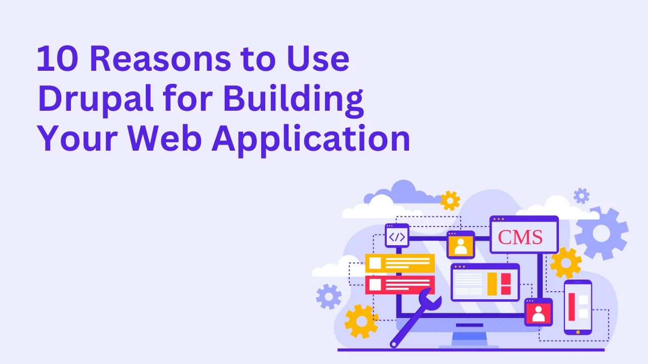 Why Use Drupal To Build Web Applications?