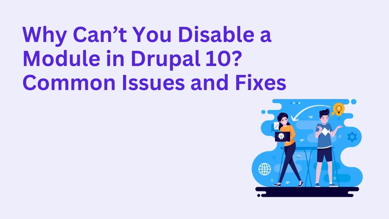 Why Can’t You Disable a Module in Drupal 10 Common Issues and Fixes 