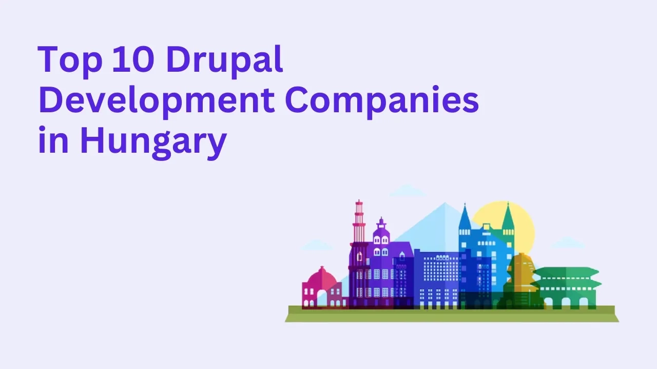 Drupal Development Companies in Hungary