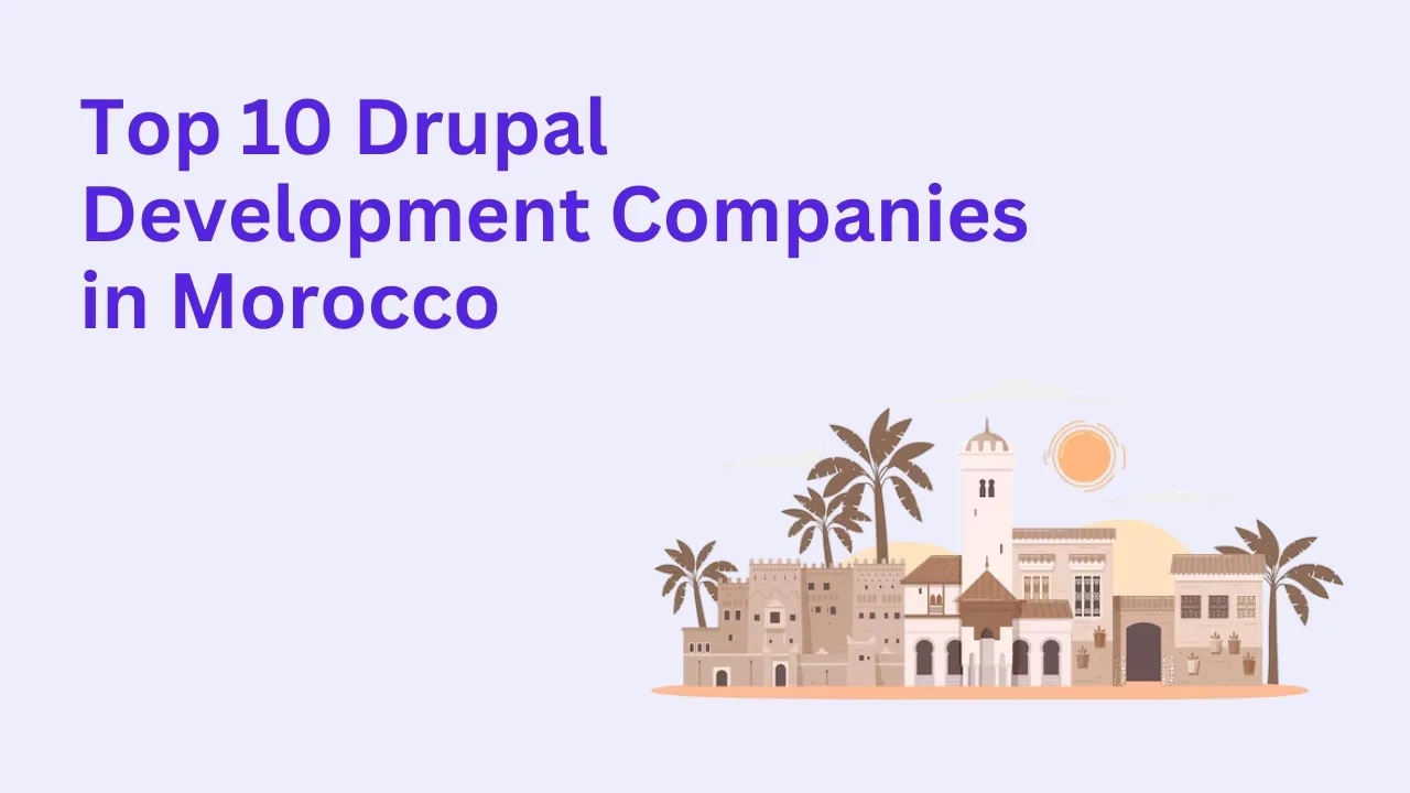 Drupal Development Companies in Morocco