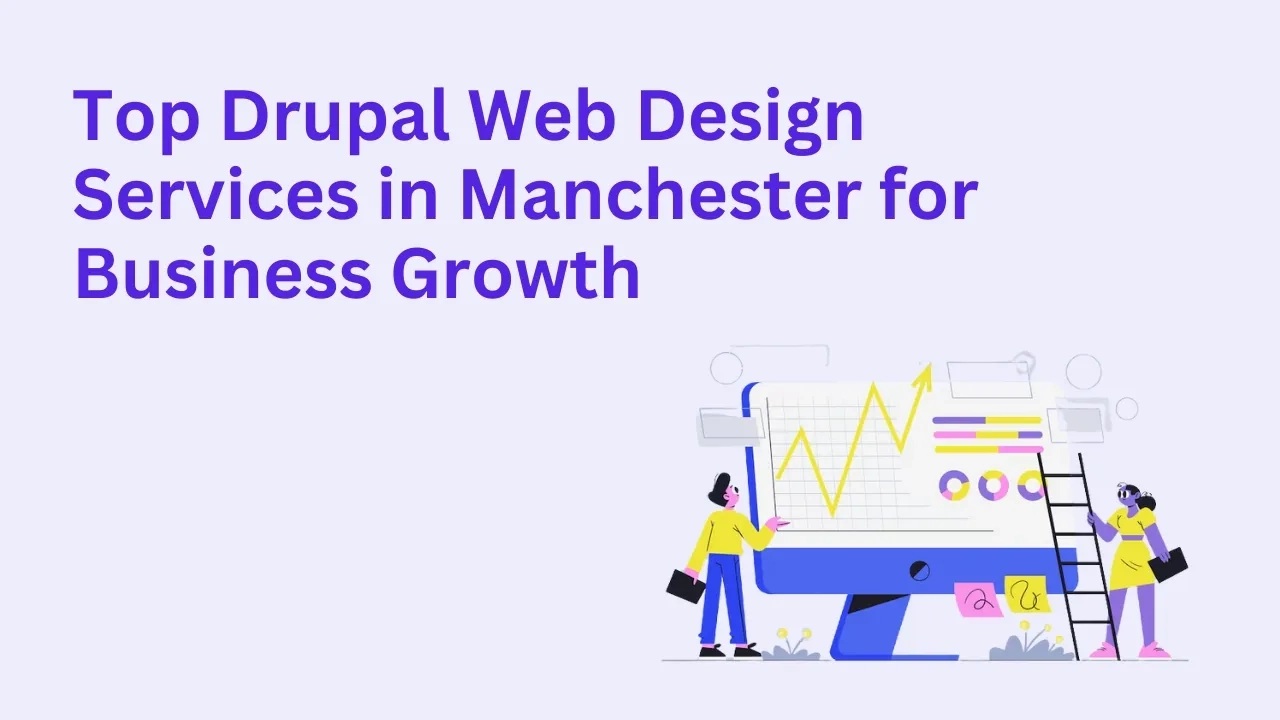 Top Drupal Web Design Services in Manchester