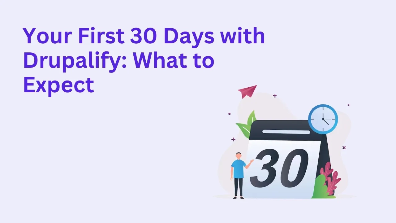 Your First 30 Days with Drupalify: What to Expect