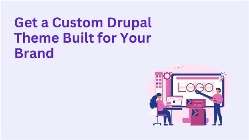 Get a Custom Drupal Theme Built for Your Brand