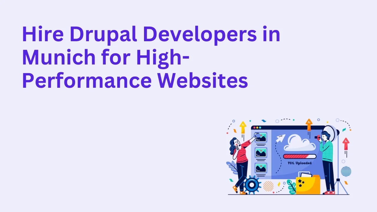 Hire Drupal Developers in Munich for High-Performance Websites